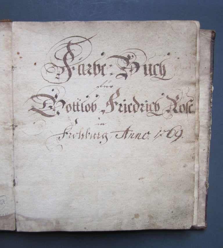 Item #2211 “Färbebuch für Gottlob Friedrich Rose in Frohburg Anno 1769.”. COLOR RECIPES AND PATTERNS FOR WEAVERS –.