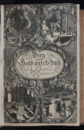 Kurtz abgefasstes sehr nutz- und erbauliches Berg- und Saltzwercks-Buch. David KELLNER.
