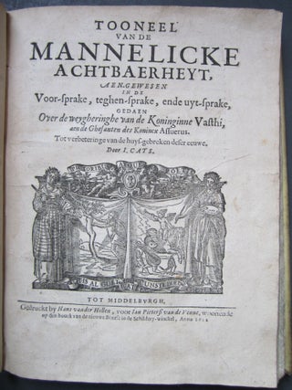Tooneel van de Mannelicke Achtbaerheyt, aen-gewesen in de Voor-sprake, teghen-sprake, ende uyt-sprake, gedaen over de weygheringhe van de Koninginne Vasthi.