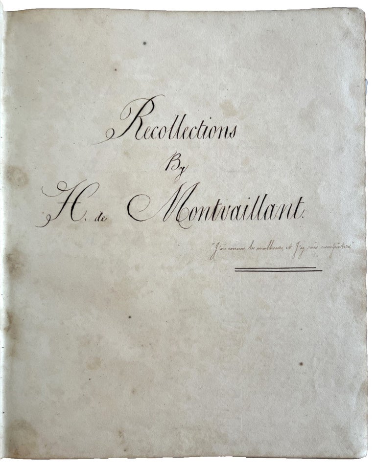 Item #2677 Manuscript memoir of a French officer's experiences during the Napoleonic Wars in Spain, 1808-1809. Title: Recollections / By / H de Montvaillant. H. de WAR MEMOIR – MONTVAILLANT.