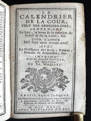 Le Calendrier de la Cour, tiré des Ephémerides ... Pour l’annee Mil sept cent trente-neuf. Imprimé pour la Famille Royale, et Maison de Sa Majesté.