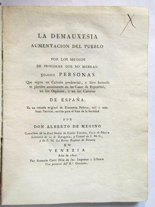 La Demauxesia Aumentacion del pueblo por los medios de procurar que no mueran 50.000 personas que ... se pierden anualmente en las Casas de Espósitos, en los Ospicios, y en las Carceles de España.