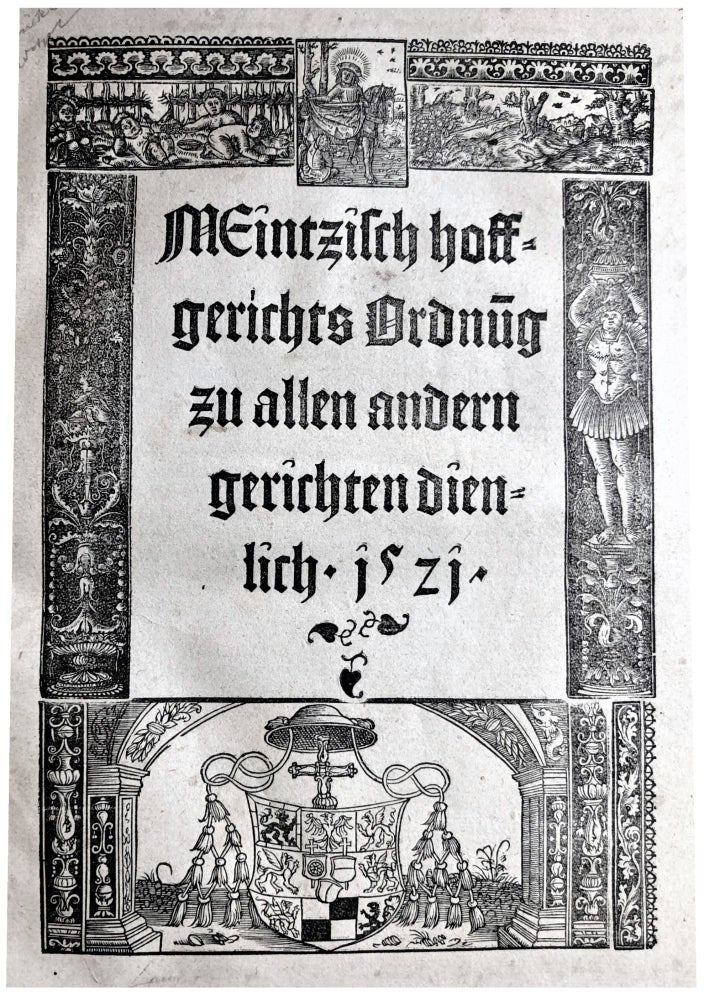 Item #2954 Meintzisch hoffgerichts Ordnu(n)g zu allen andern gerichten dienlich. HOLY ROMAN EMPIRE – ALBERT OF BRANDENBURG LAW, Archbishop, Elector of Mainz.