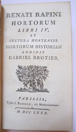 Hortorum libri IV, et cultura hortensis. Hortorum historiam addidit Gabriel Brotier.
