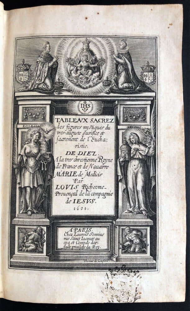 Item #4124 Tableaux sacrez des figures mystiques du tres-auguste sacrifice et sacrement de l’Eucharistie, de Diez. Louis RICHEOME.