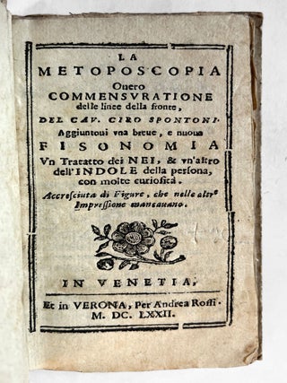 La Metoposcopia overo Commensuratione delle linee della fronte ... Aggiuntovi una breve, e nuova Fisonomia, un Trattato dei Nei, & un’altro dell'Indole della persona, con molte curiosità.