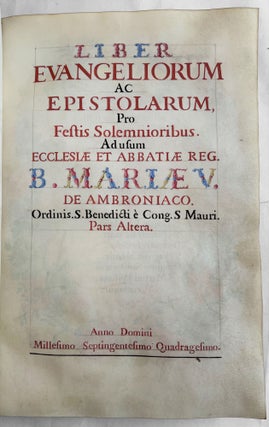 Liber Evangeliorum ac Epistolarum, Pro Festis Solemnioribus. Ad usum Ecclesiae et Abbatiae Reg. B. Mariae V. de Ambroniaco. Ordinis S. Benedicti è Cong. S. Mauri. Pars Altera.
