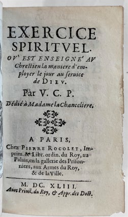 Exercice spirituel, où est enseigné au Chrestien la maniere d'employer le jour au service de Dieu. Par V.C.P. Dédié à Madame la Chanceliere.