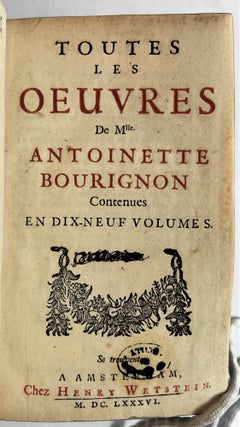 Item #4273 Toutes les Œuvres de Mlle Antoinette Bourignon, Contenues en dix-neuf volumes. Edited...