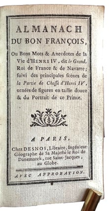 Almanach du bon François ou bons mots et anecdotes de la vie d'Henri IV ... suivi des principales scènes de la Partie de Chasse d’Henri IV.