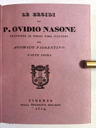 Item #4465 Le Eroidi di P. Ovidio Nasone tradotte in terza rima Italiana da Agomico Fiorentino....