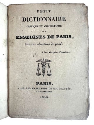 Petit Dictionnaire Critique et Anecdotique des Enseignes de Paris, Par un Batteur de Pavés.